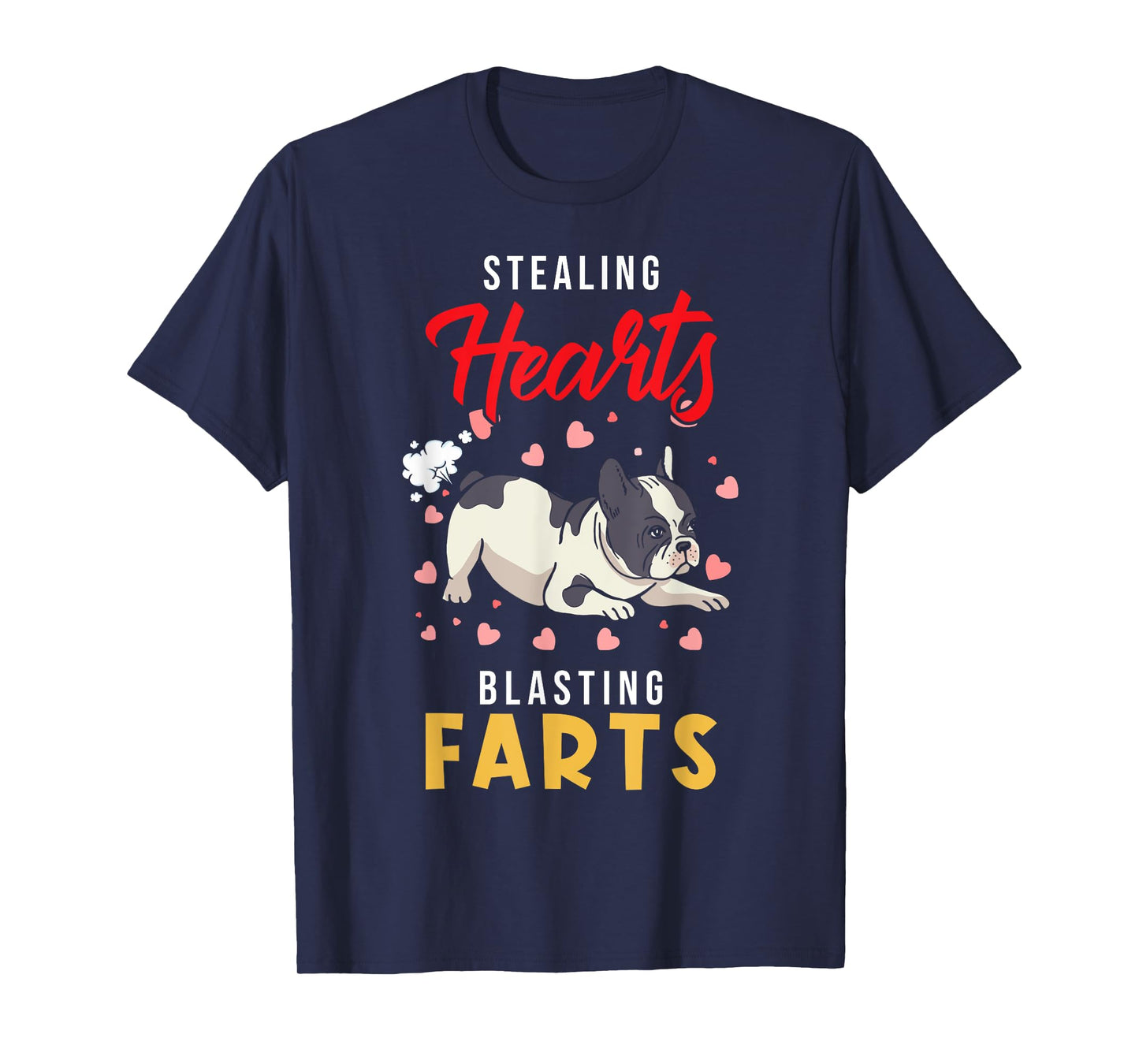 French Bulldog - Stealing Hearts Blasting Farts - Frenchie T-Shirt