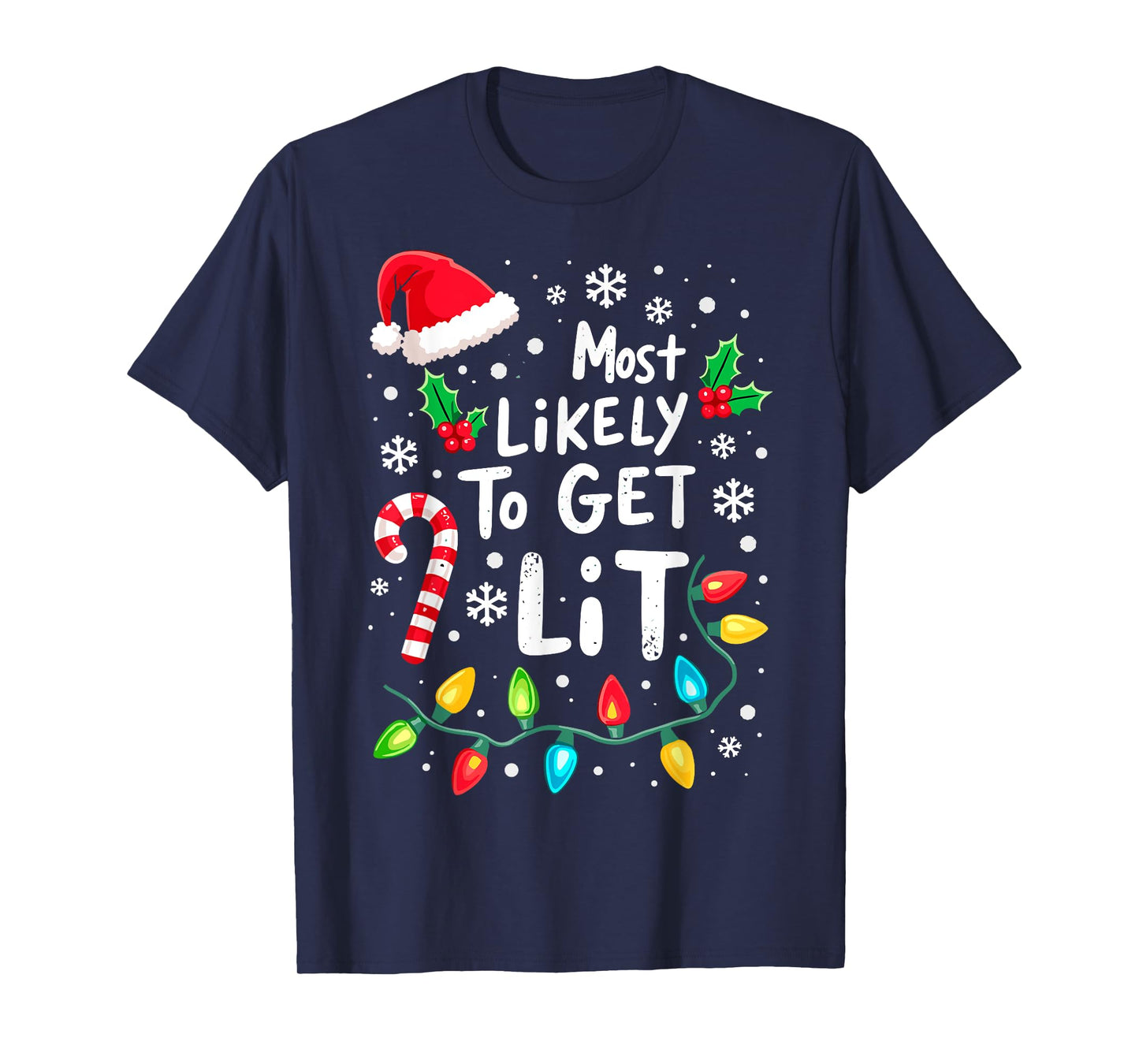 Most Likely to Get Lit Christmas Lights Xmas Humor T-Shirt