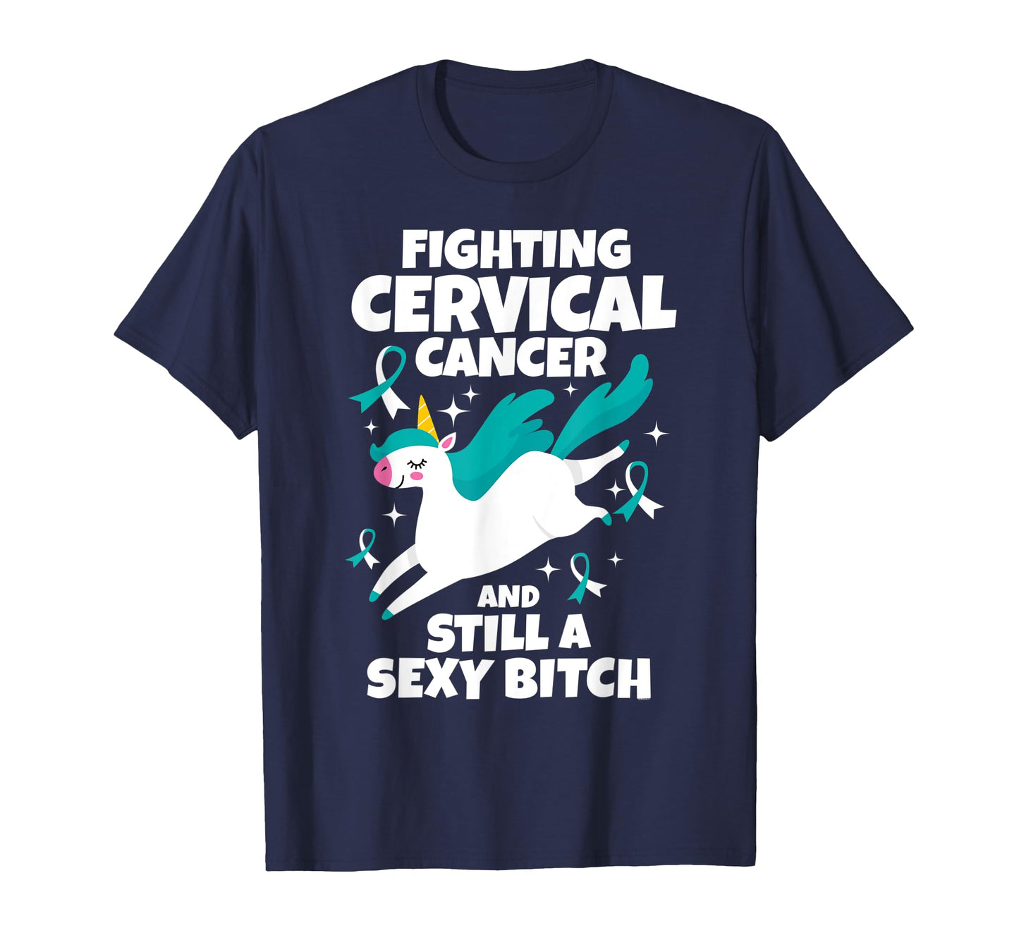 Fighting Cervical Cancer Sexy Bitch Quote Funny Unicorn Gift T-Shirt