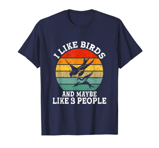 I Like Birds And Maybe 3 People Funny Retro T-Shirt