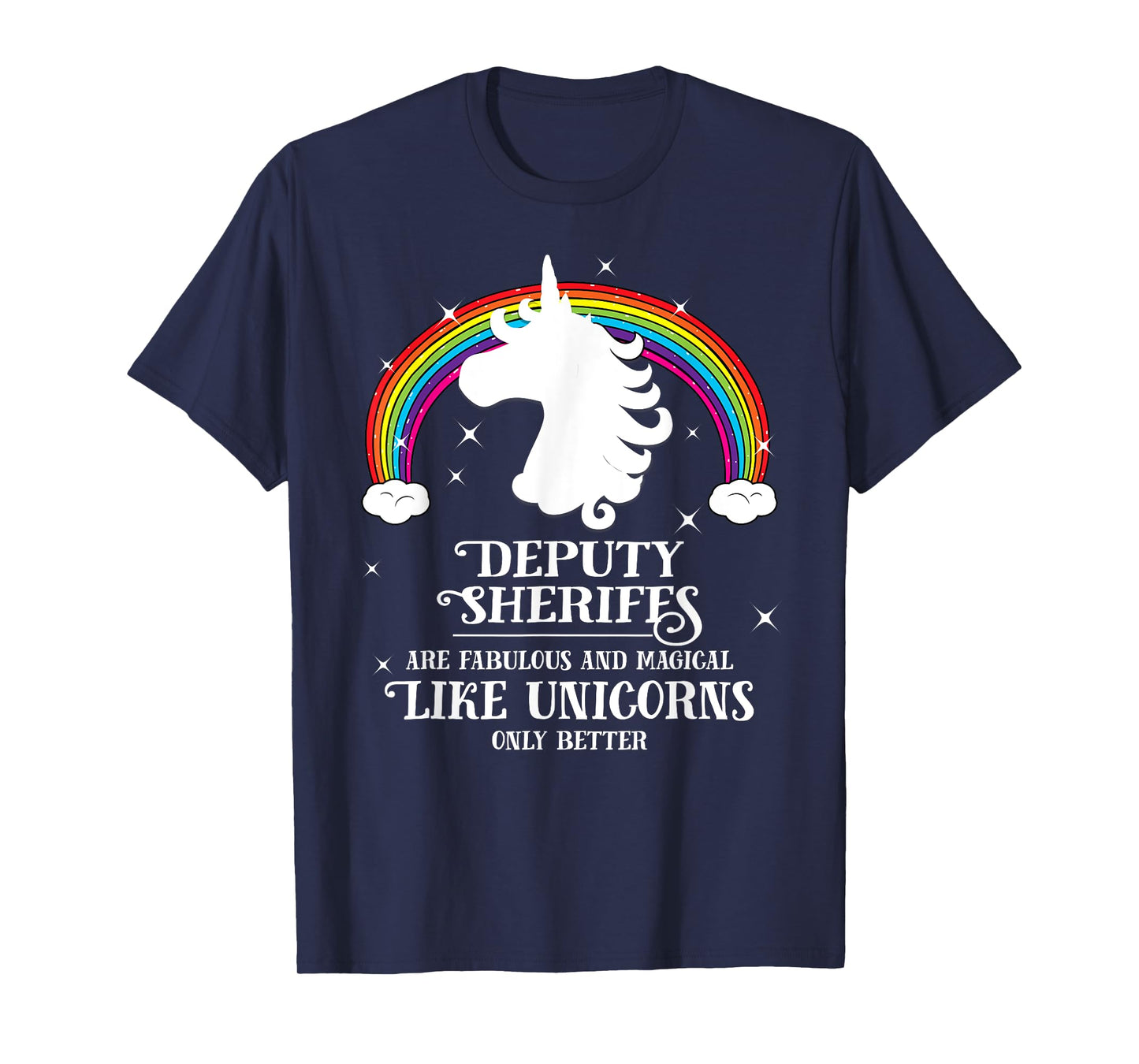 Deputy Sheriffs are Magical Like Unicorns Funny Tshirt Gift T-Shirt