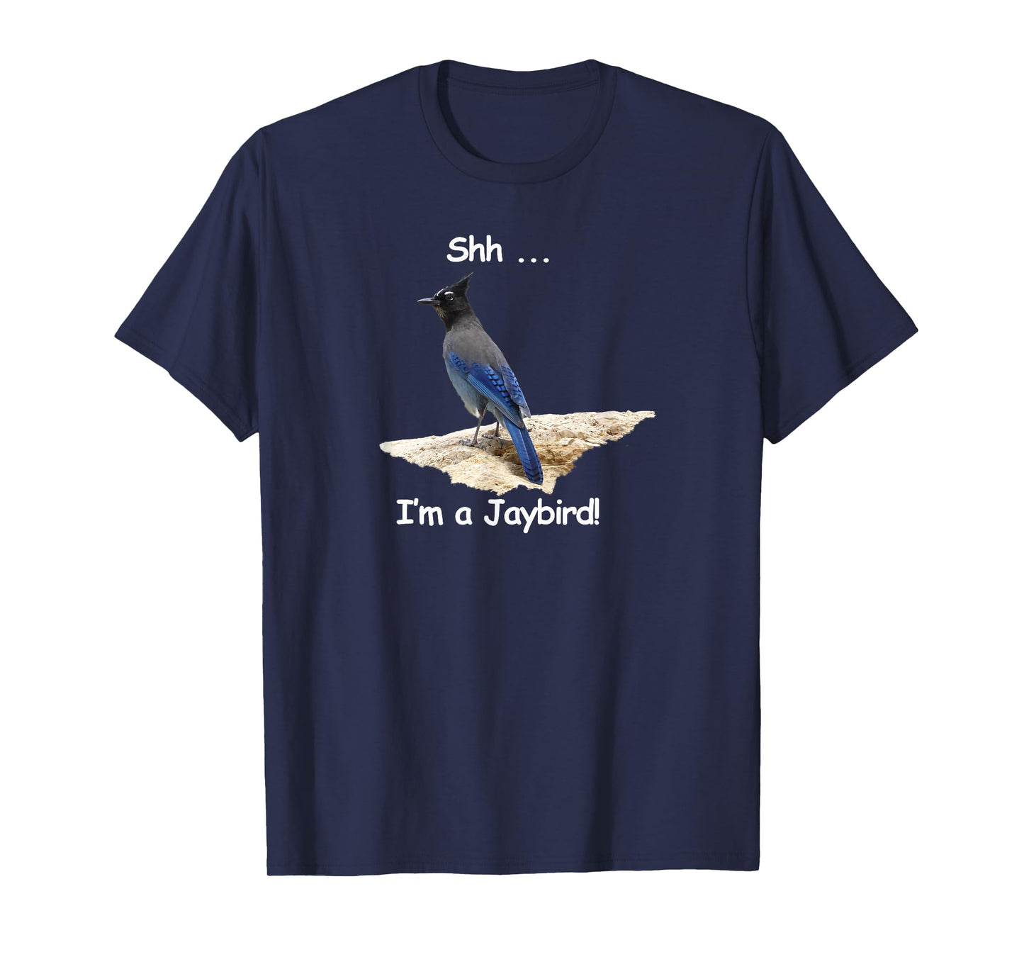 Steller's Jay. Shh ... I'm a Jaybird T-Shirt