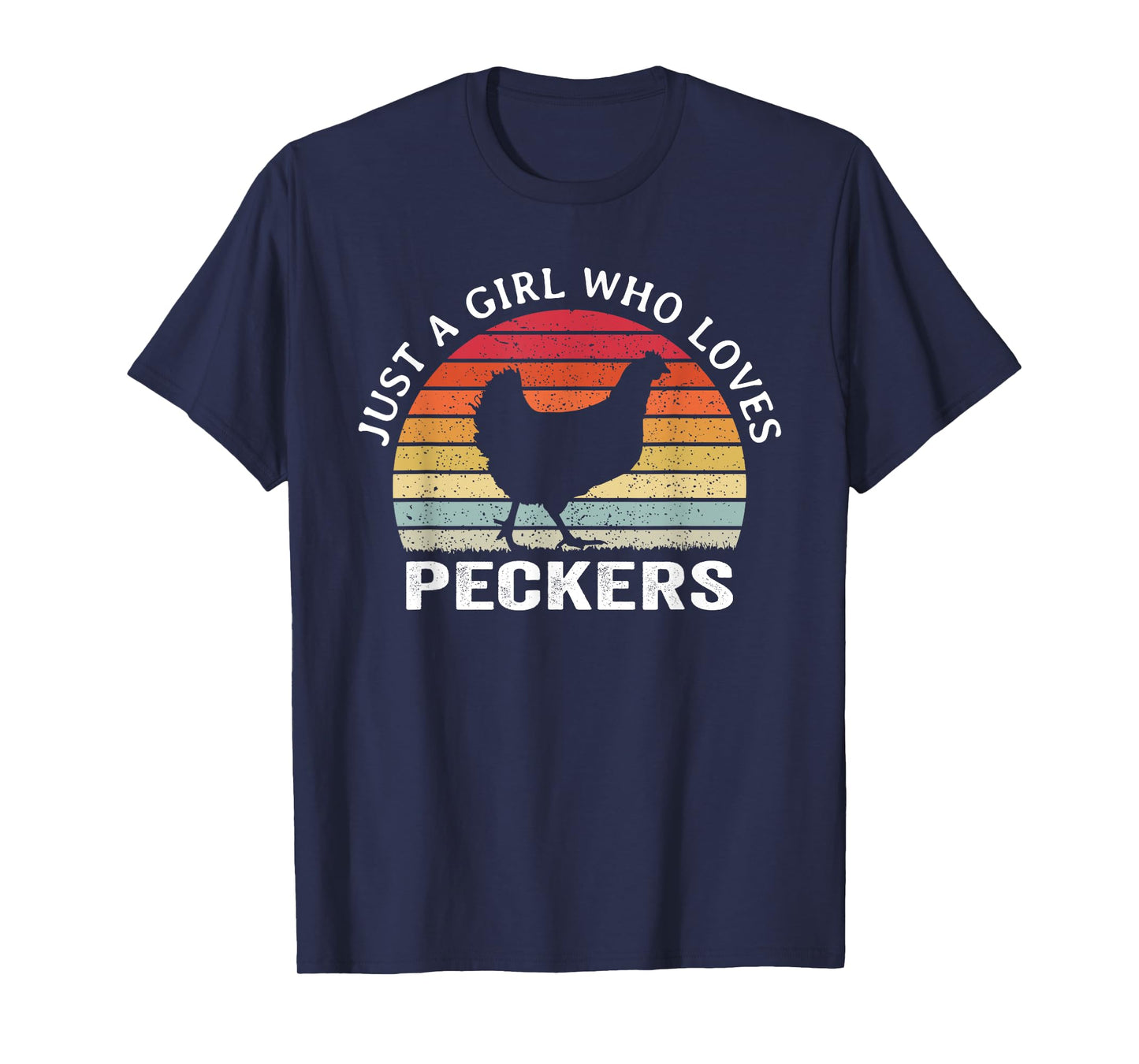 Just A Girl Who Loves Peckers - Funny Chicken Lover Joke T-Shirt