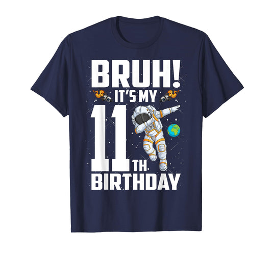 11 Year Old Birthday Astronaut Bruh It's My 11th Birthday T-Shirt