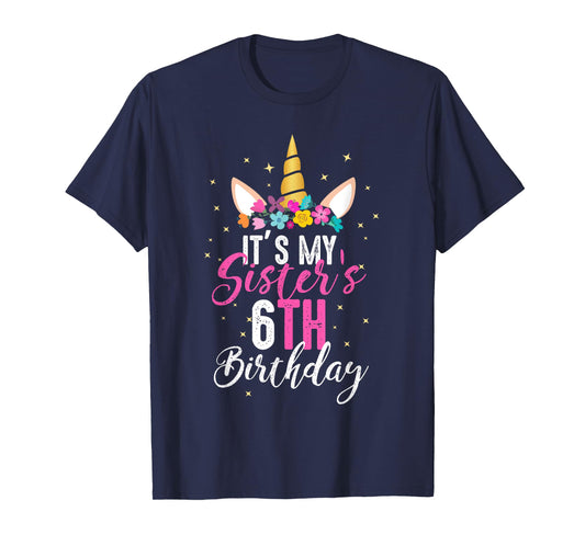 Its My Sisters 6th Birthay Sibling Gift Unicorn Birthday T-Shirt