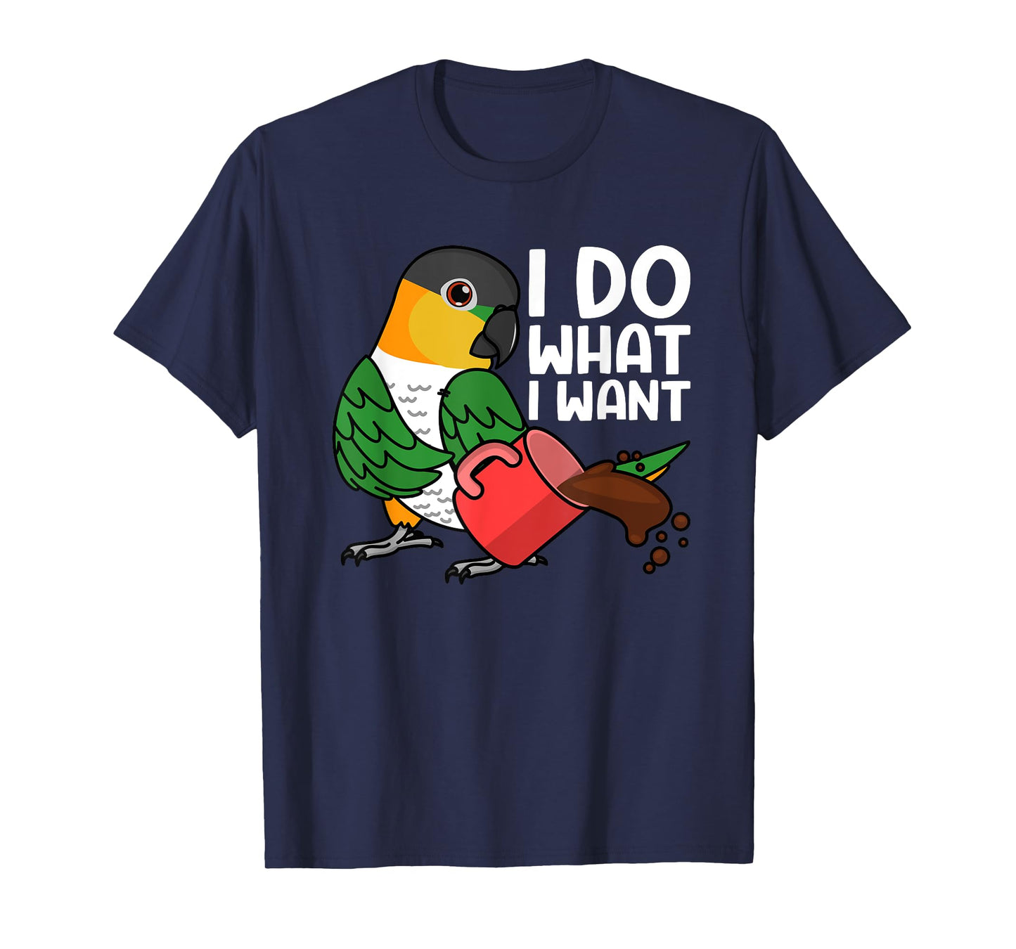 I Do What I Want Parrot I Black-headed Caique T-Shirt