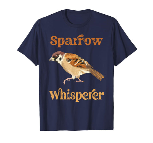 House Sparrow Whisperer Funny Bird House Sparrows T-Shirt