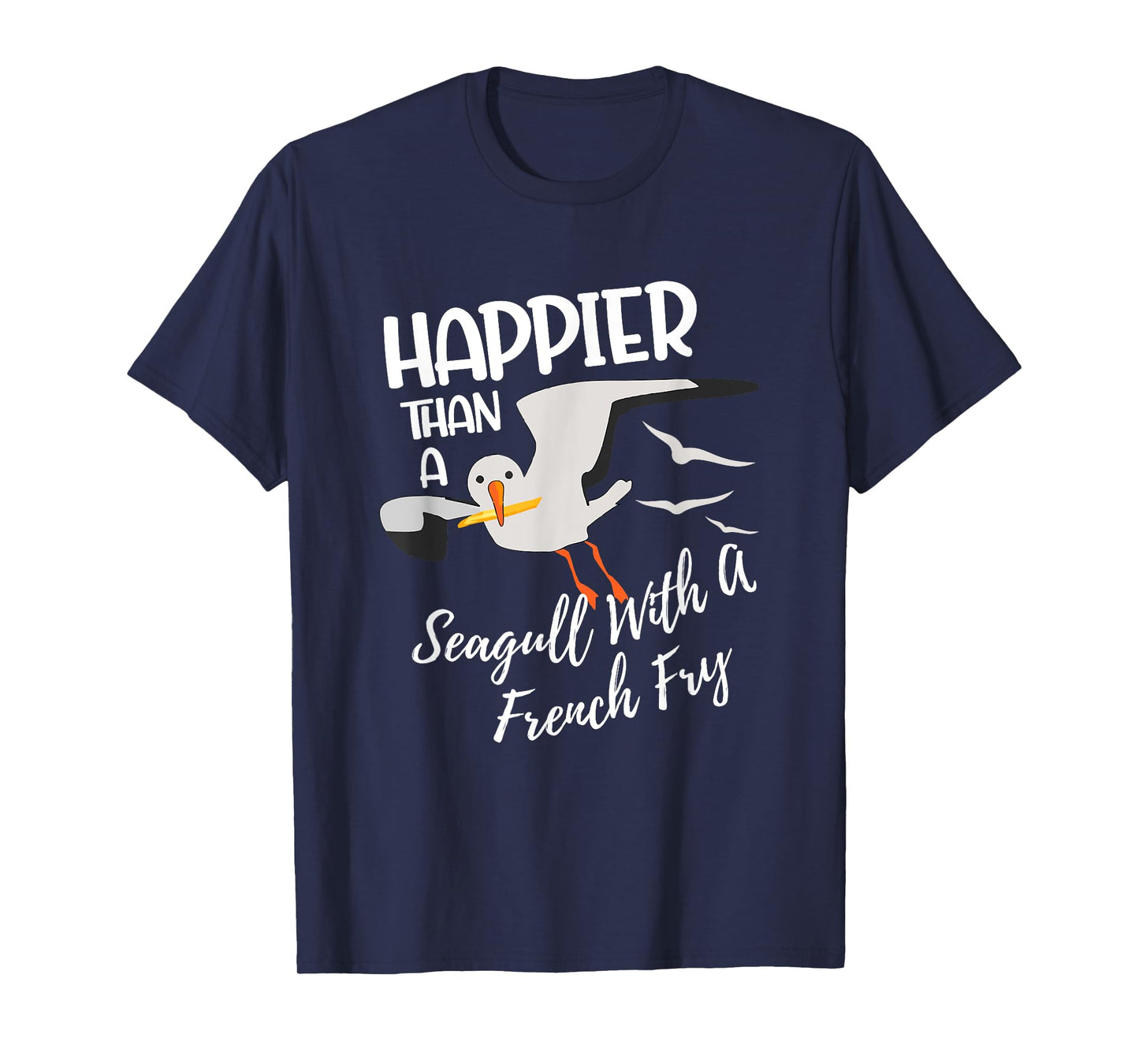 Happier Than a Seagull With a French Fry Funny Birder Fries T-Shirt