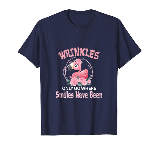 Wrinkles Only Go Where Smiles Have Been Cute Flamingo T-Shirt