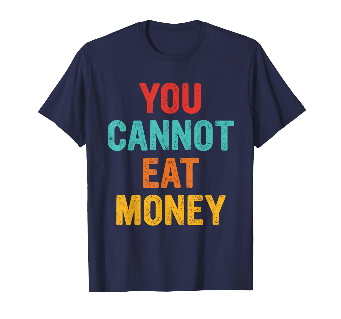 You Can't Eat Money Vintage Design T-Shirt