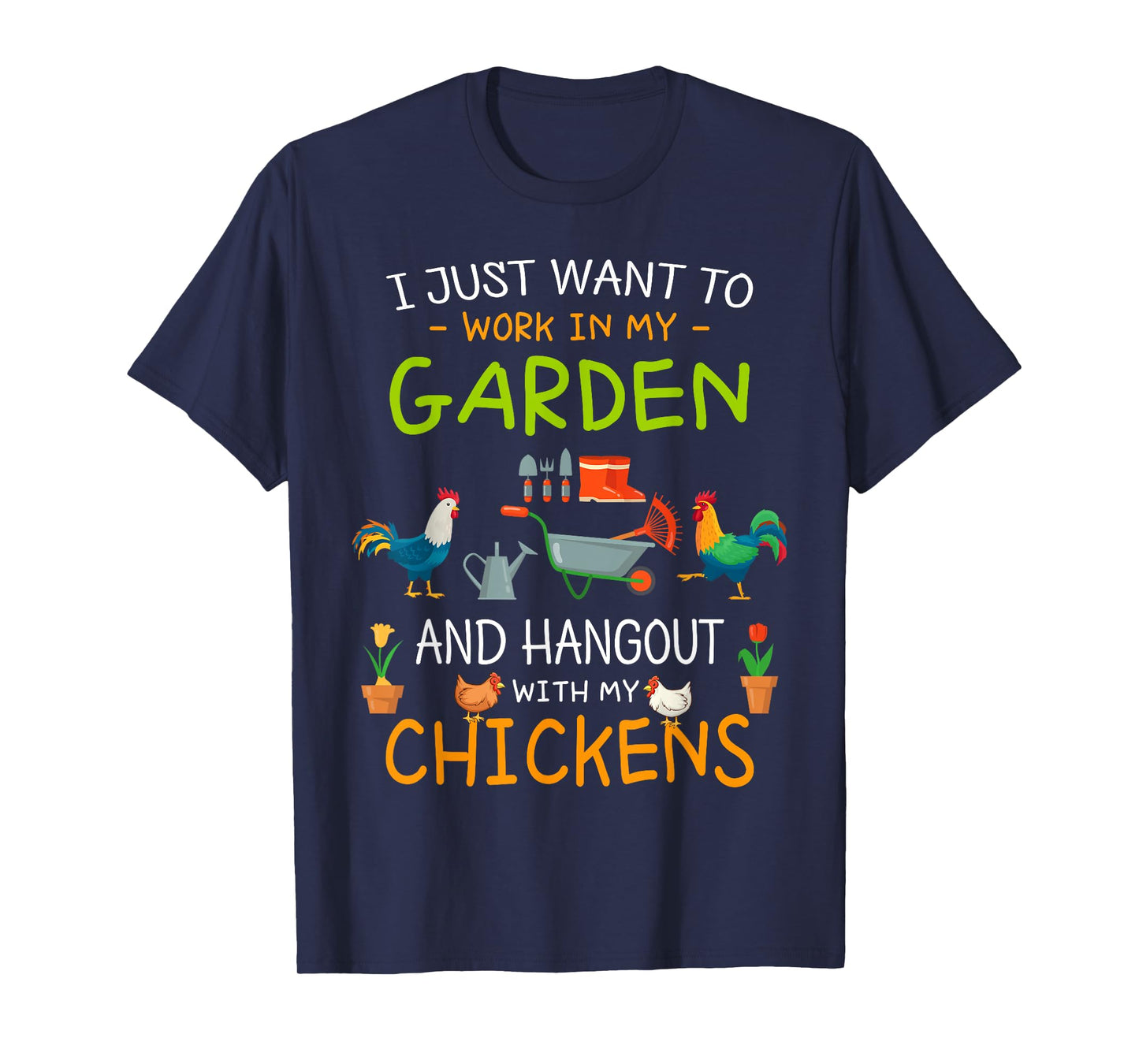 I Just Want To Work In My Garden Shirt Hang Out with Chicken T-Shirt