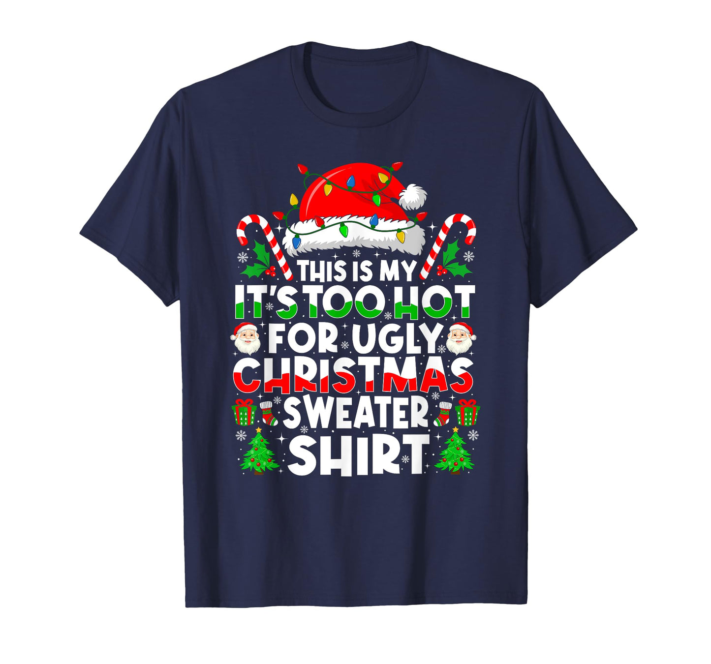Too Hot Ugly Christmas Sweaters Funny Xmas Men Women Family T-Shirt
