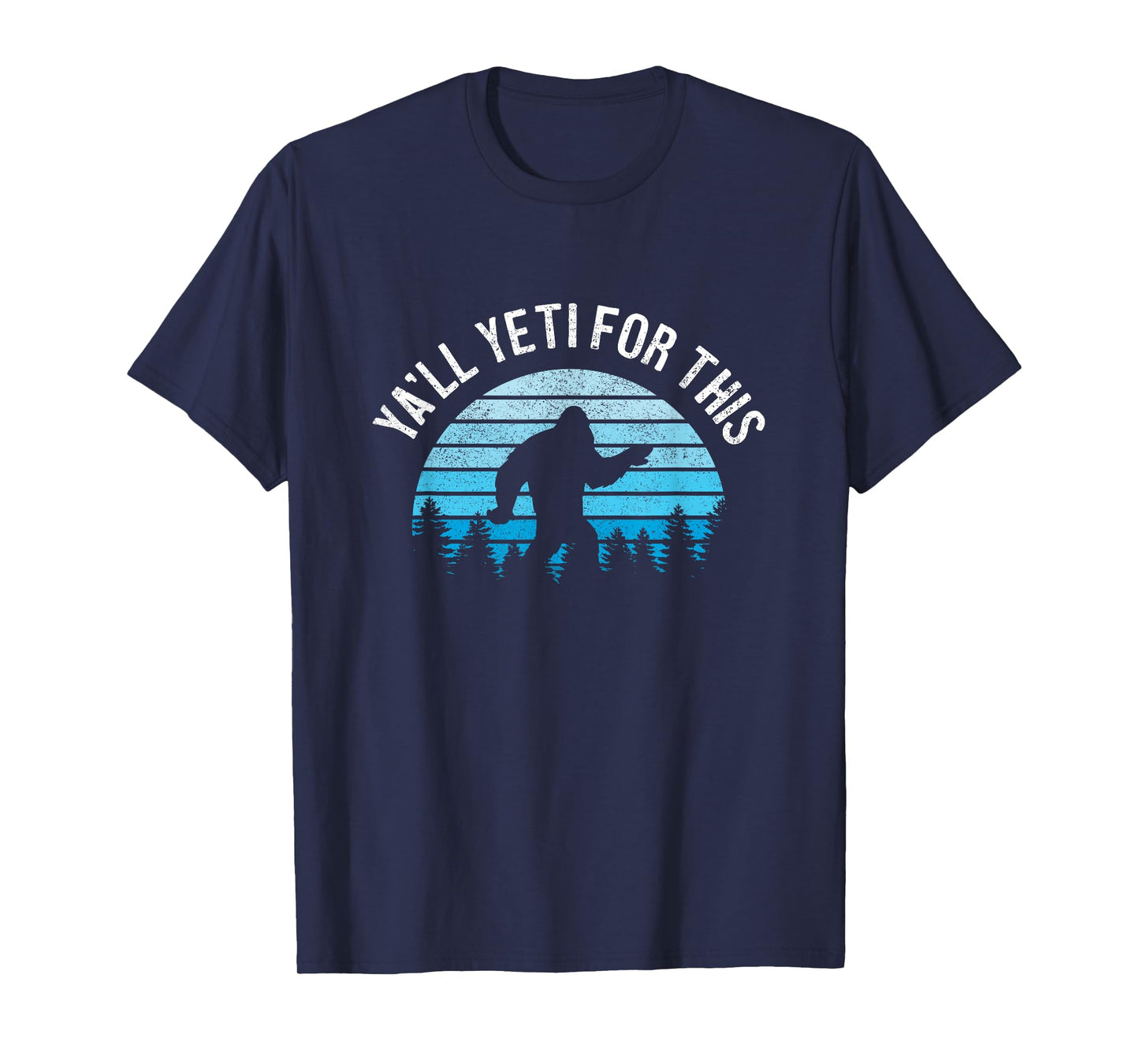Yeti For This Funny Bigfoot Sasquatch T-Shirt
