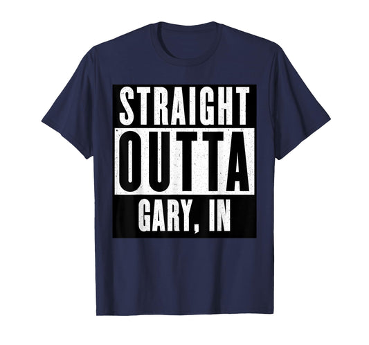 Straight Outta INDIANA Tshirt GARY INDIANA Home Tee T-Shirt