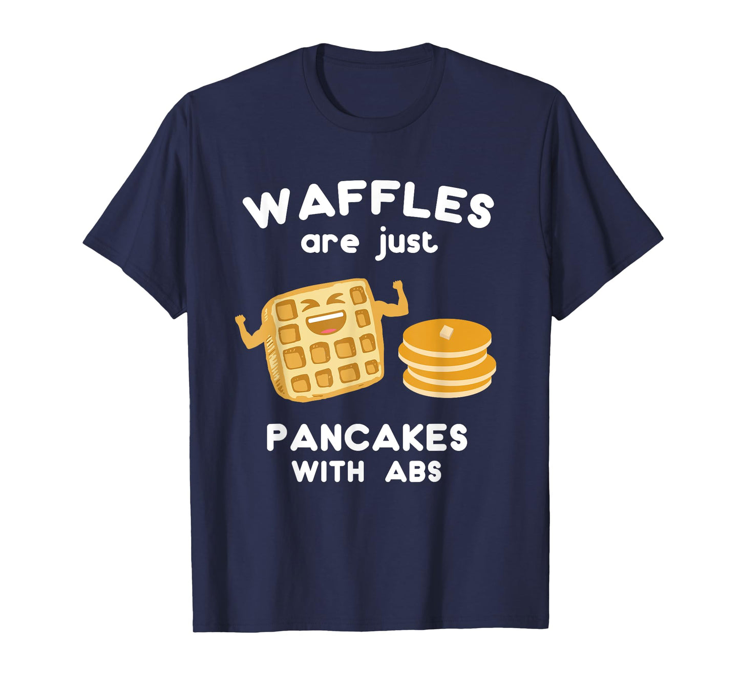 Waffles are just Pancakes with ABS Shirt Funny Pun T-Shirt T-Shirt