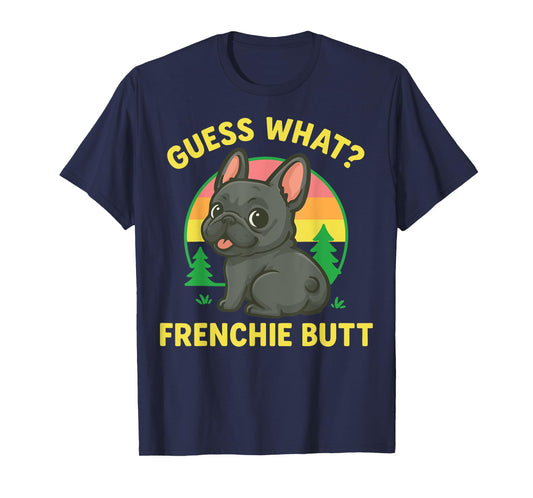 Guess What Frenchie Butt T-Shirt