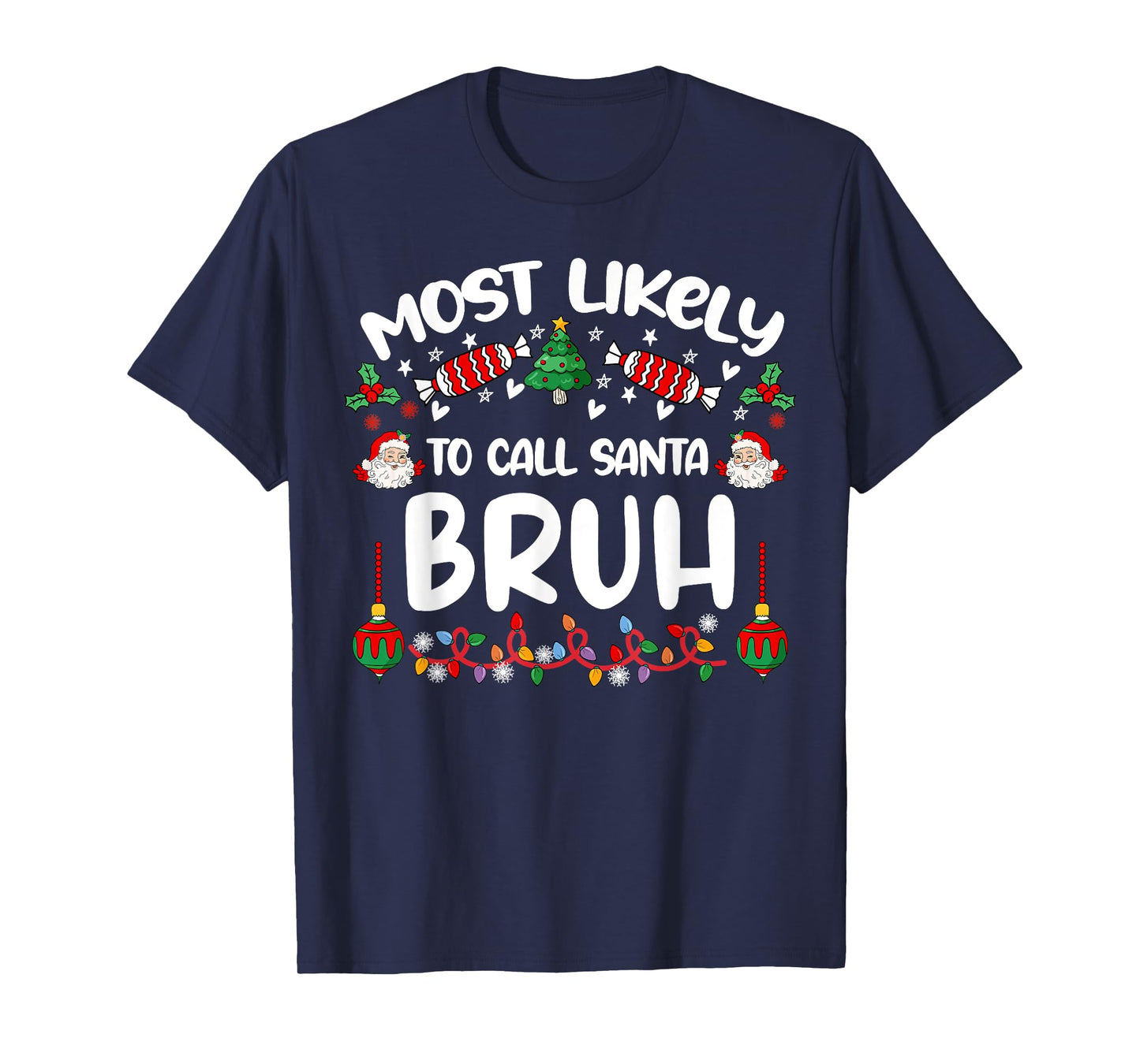 Most Likely To Call Santa Bruh Family Christmas 2024 Men Kid T-Shirt