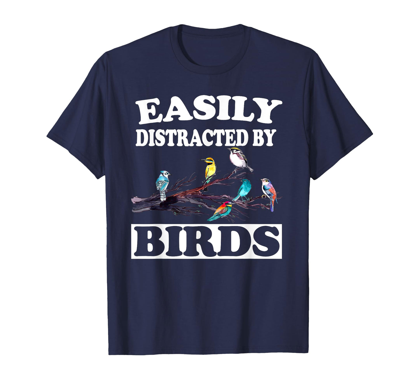 Easily Distracted By Birds Birdwatching Birding T-Shirt