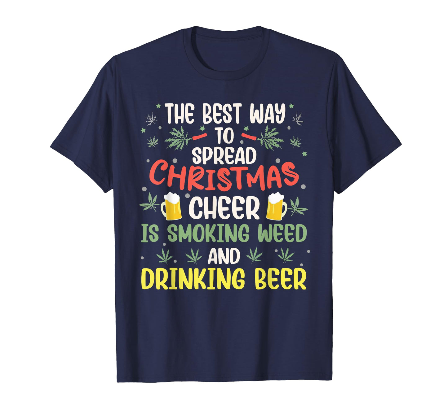 The Best Way to Spread Christmas Cheer Weed & Beer Xmas Elf T-Shirt