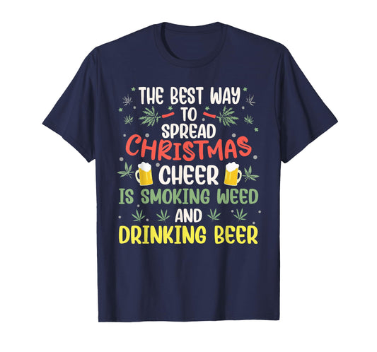 The Best Way to Spread Christmas Cheer Weed & Beer Xmas Elf T-Shirt