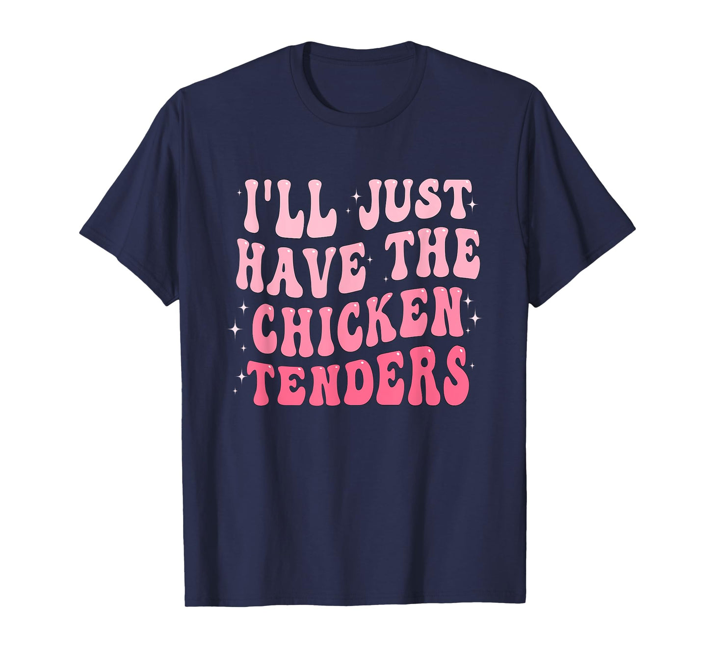 Groovy I'll Just Have The Chicken Tenders T-Shirt