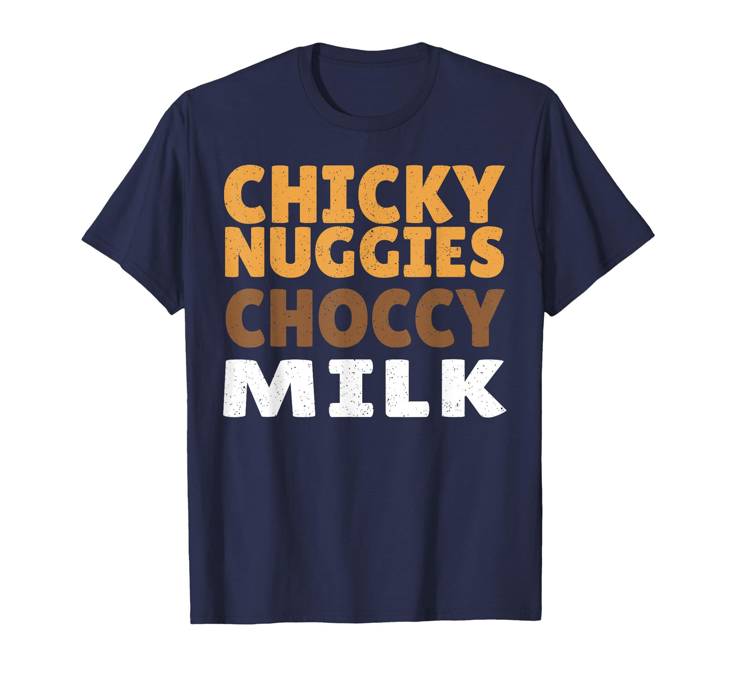 Chicky Nuggies Choccy Milk Chocolate Milk Chicken Nuggets T-Shirt