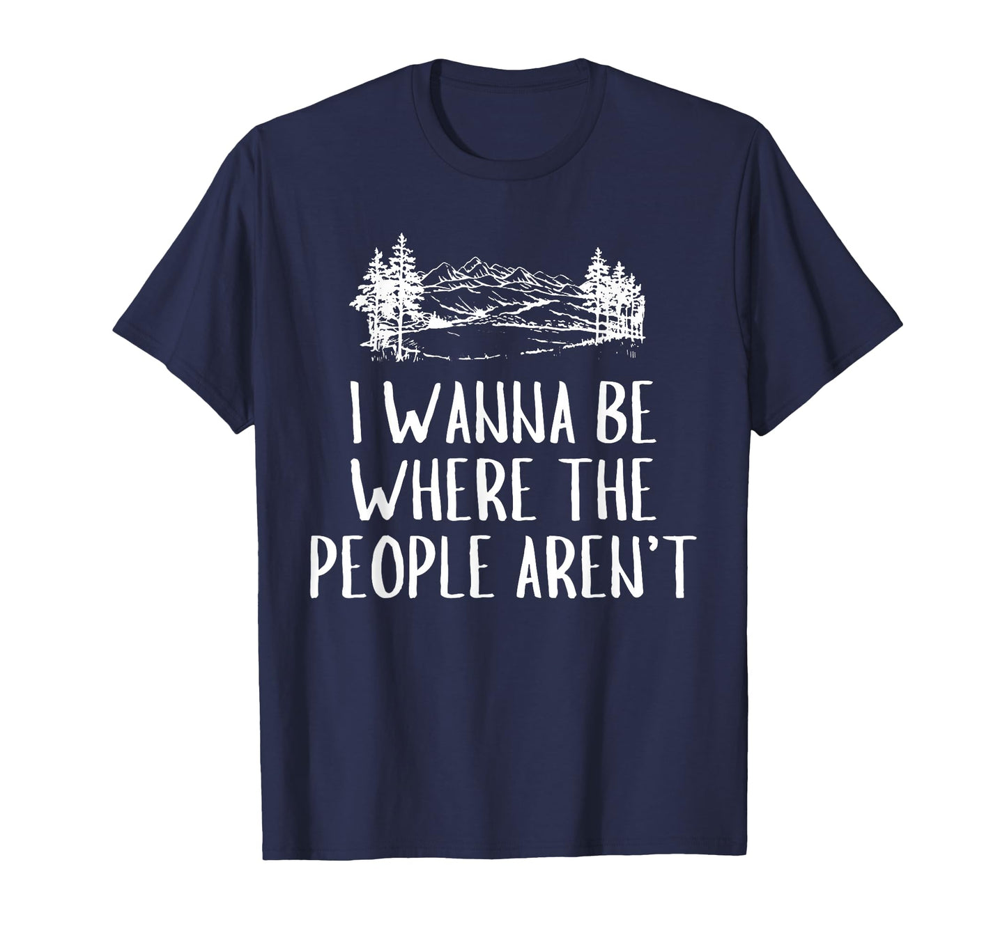 Funny Graphic Apparel And Trendy Gifts I Wanna Be Where The People Aren't Camping Lovers Hike Unisex-Adults Black Short Sleeve T-Shirt Small