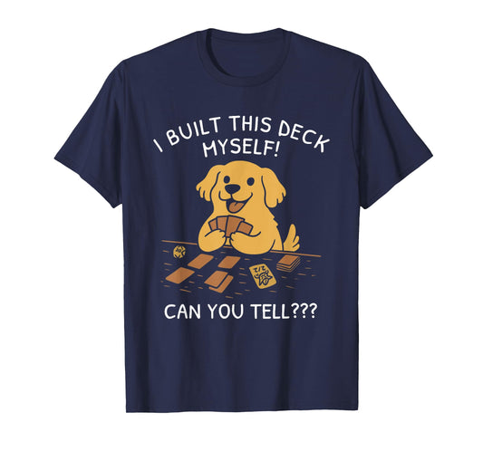 I Built This Deck Myself Can You Tell Dog Lovers T-Shirt