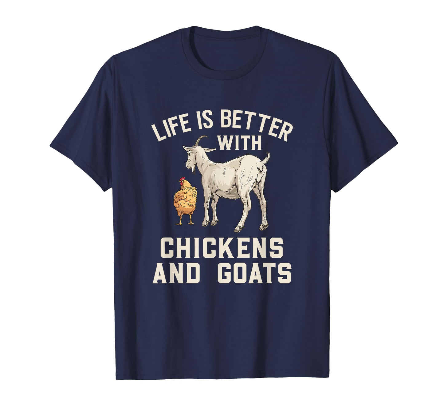 Life Is Better With Chickens And Goats Funny Goat Farmer T-Shirt