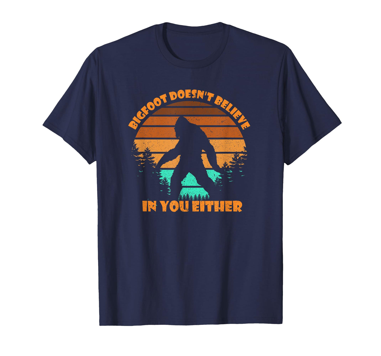 Retro Bigfoot Doesn't Believe In You Either Shirt Sasquatch T-Shirt