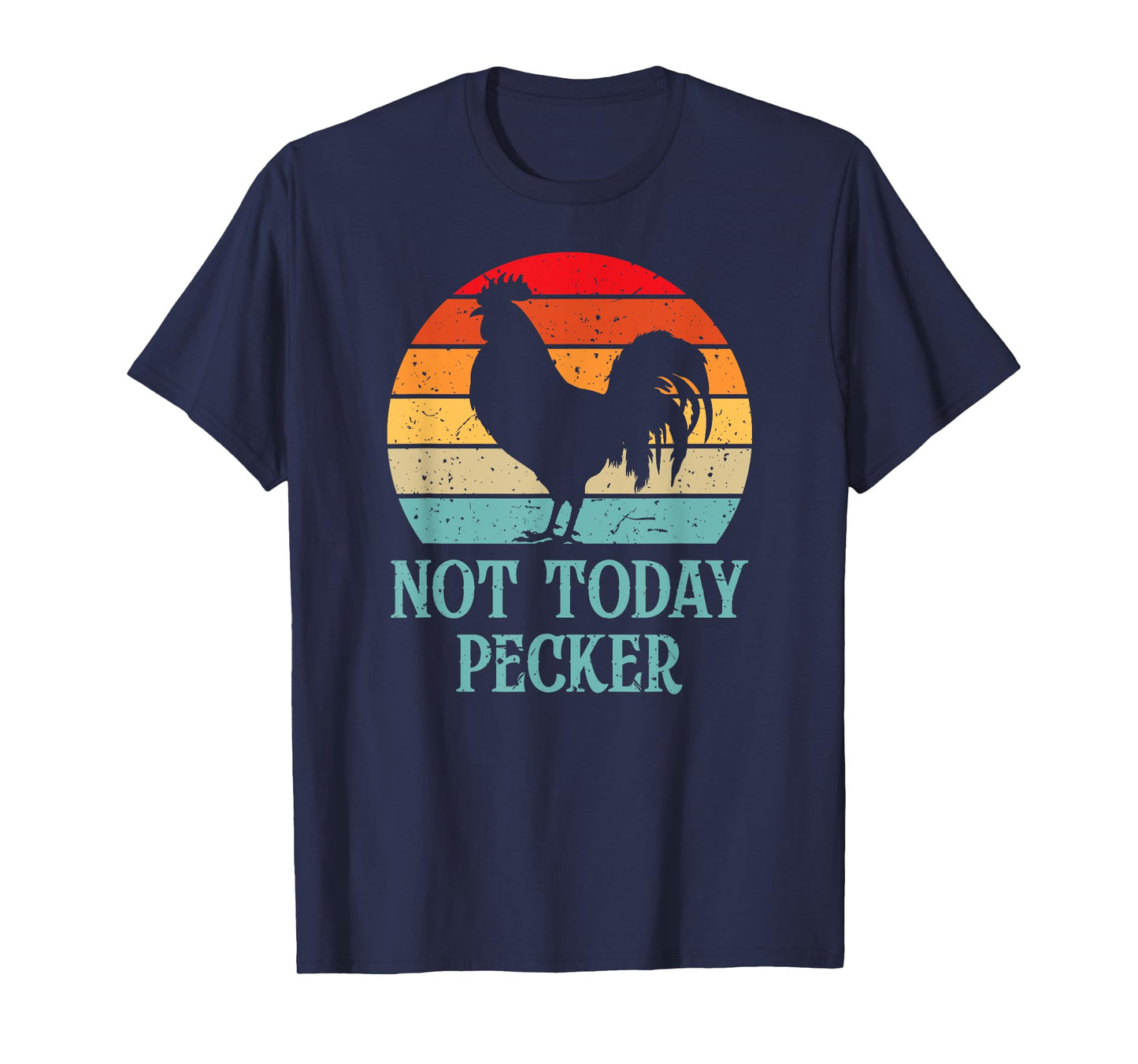 Not Today Pecker Crazy Chicken Lady Chicken Lover T-Shirt