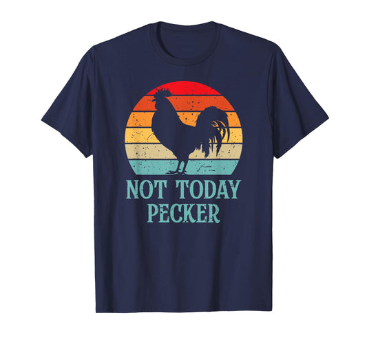 Not Today Pecker Crazy Chicken Lady Chicken Lover T-Shirt