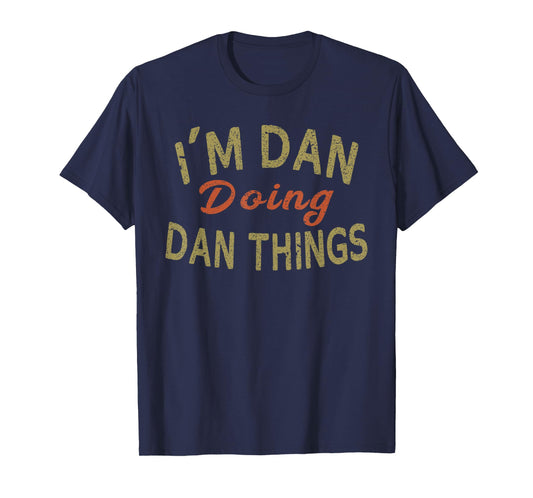 I'M DAN DOING DAN THINGS Funny Saying Gift T-Shirt Tee T-Shirt