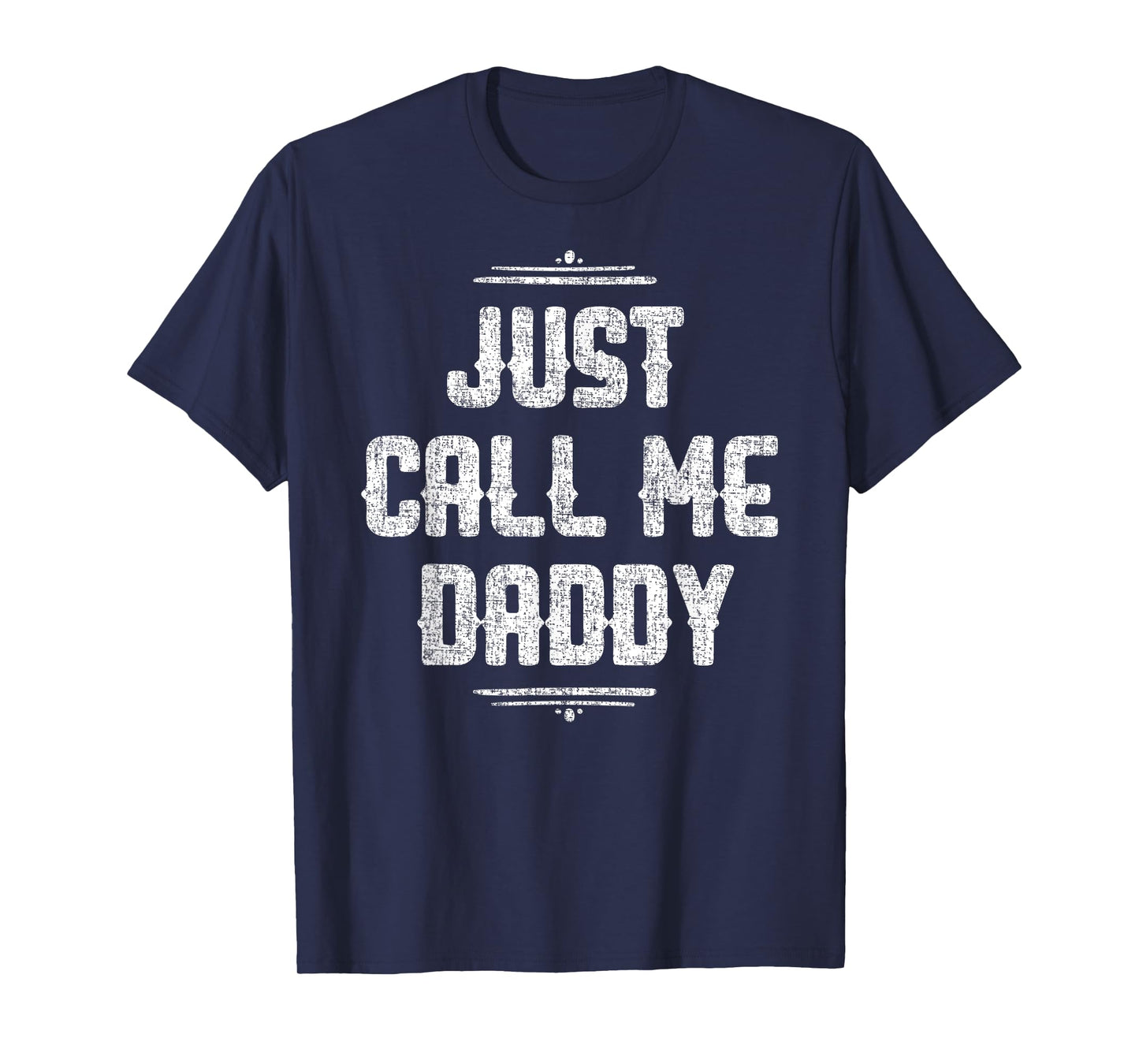 Just Call Me Daddy Funny Father Father's Day Gift for Papa T-Shirt