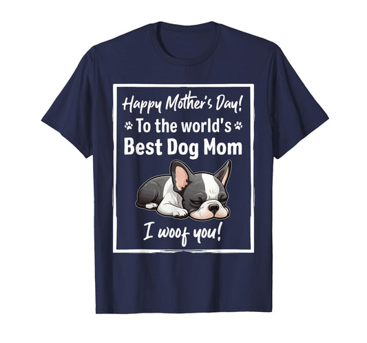 Happy Mother's Day Best Dog Mom I Wooof You Frenchie T-Shirt