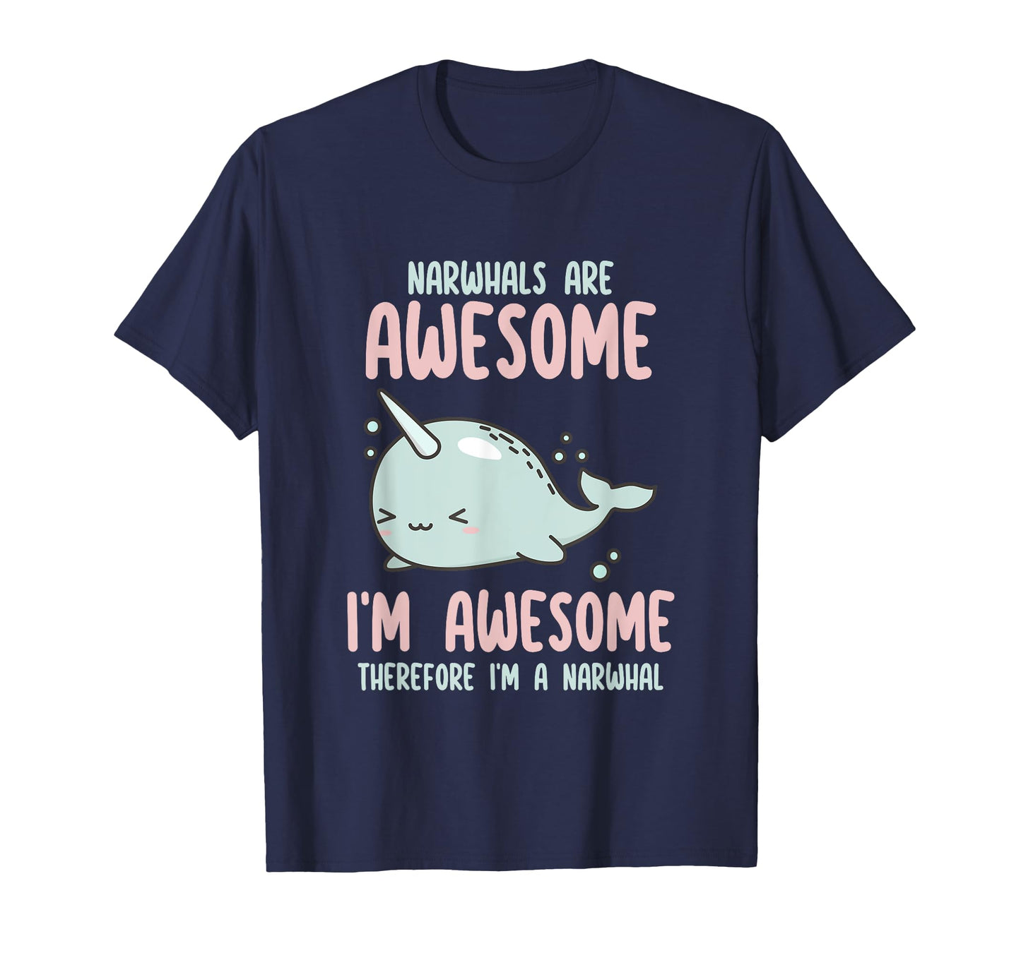 Sea Animal Fishing Graphic Tees & Gift Ideas Narwhals Are Awesome I'm Awesome Therefore I'm Narwhal Lover T-Shirt, Small