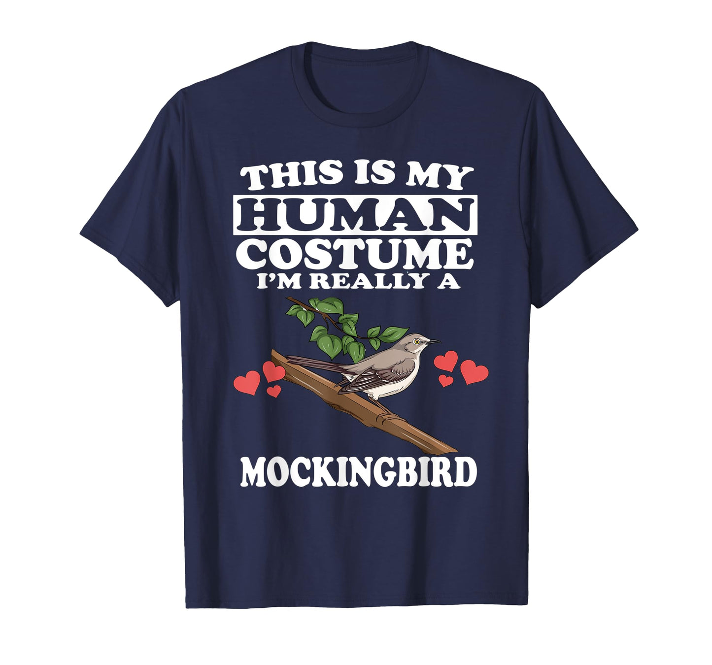 This Is My Human Costume I'm Really A Mockingbird Birds T-Shirt