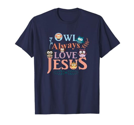Funny Christian Tees: Owl Always Love Jesus T-Shirt T-Shirt
