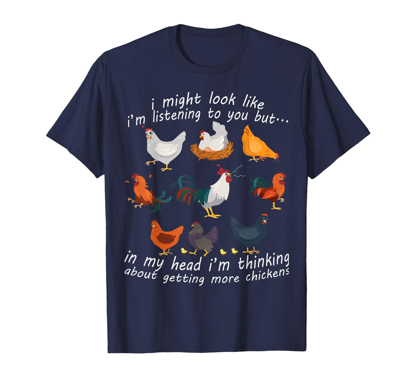I Might Look Like I'm Listening To You Chicken T-Shirt