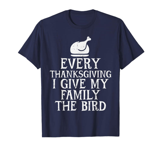 I Give My Family The Bird Funny Thanksgiving Turkey Men T-Shirt