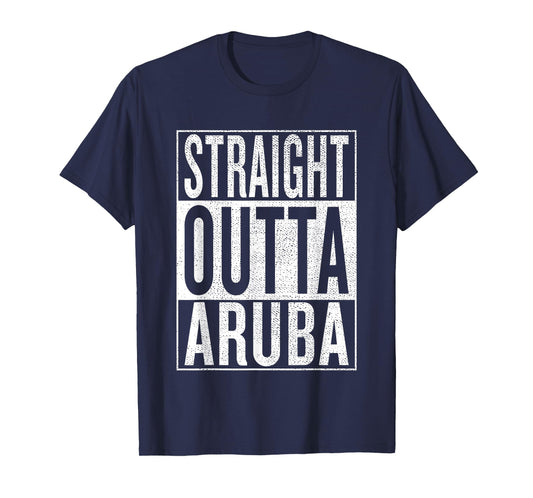 Straight Outta Aruba Great Travel & Gift Idea T-Shirt T-Shirt