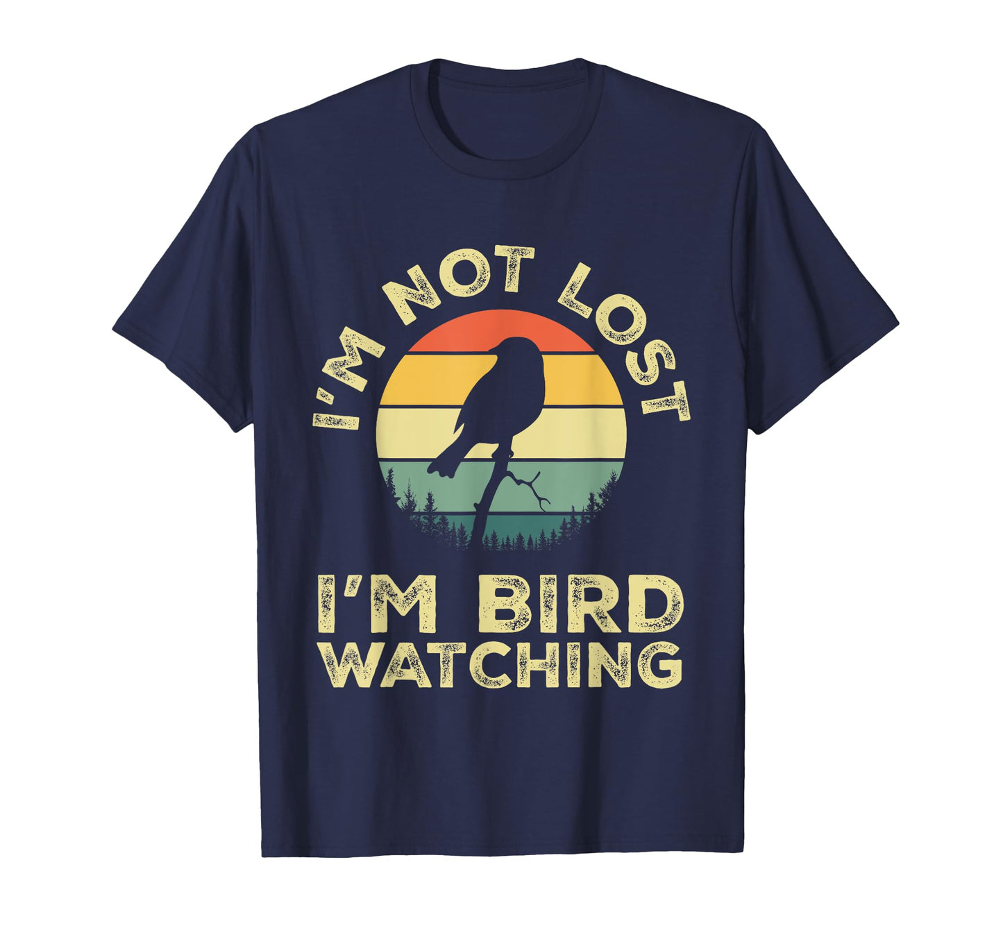 I'm Not Lost I'm Bird Watching Birdwatching Birds Lover Gift T-Shirt