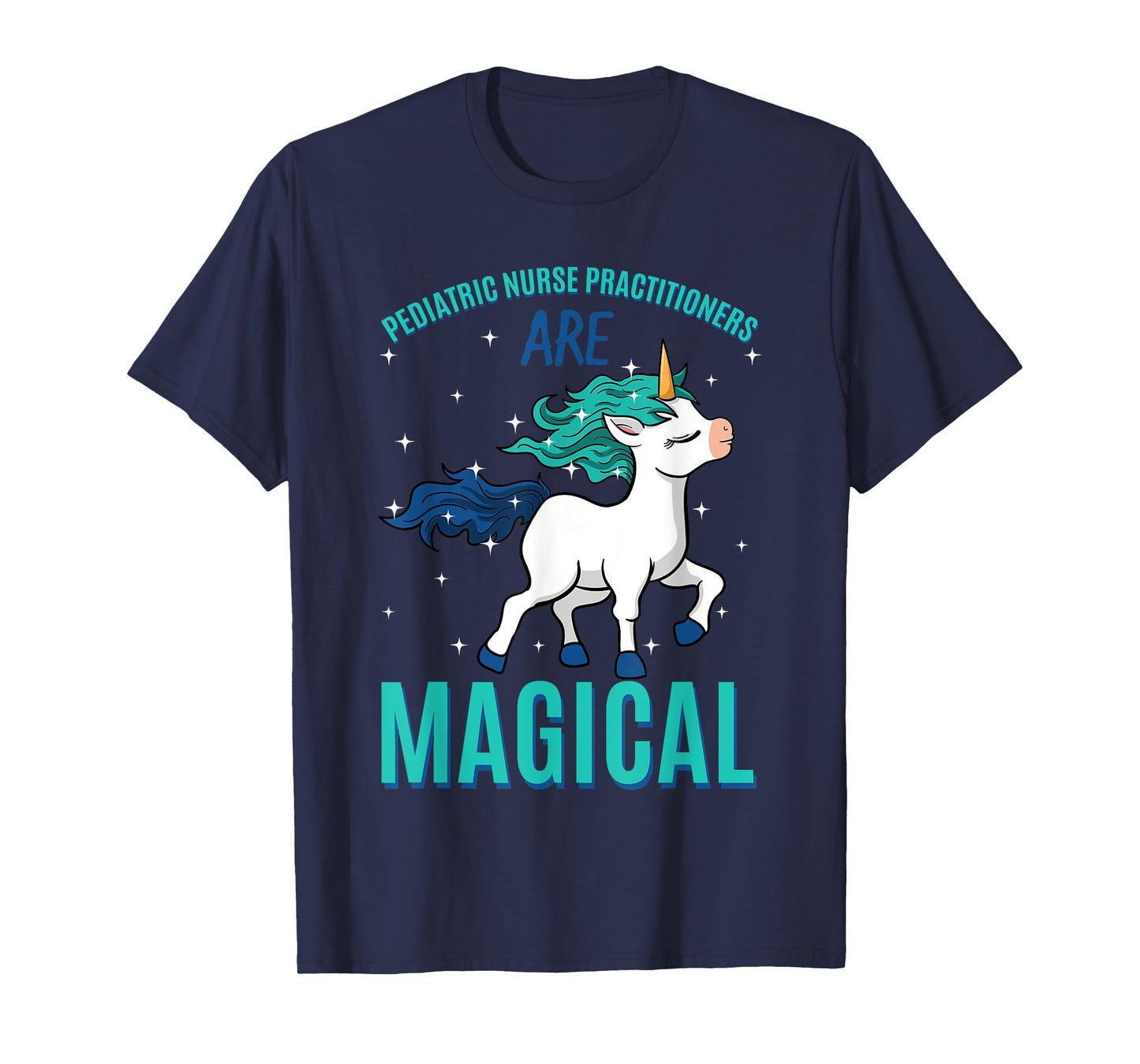 Pediatric Nurse Practitioner Are Magical Unicorn Profession T-Shirt