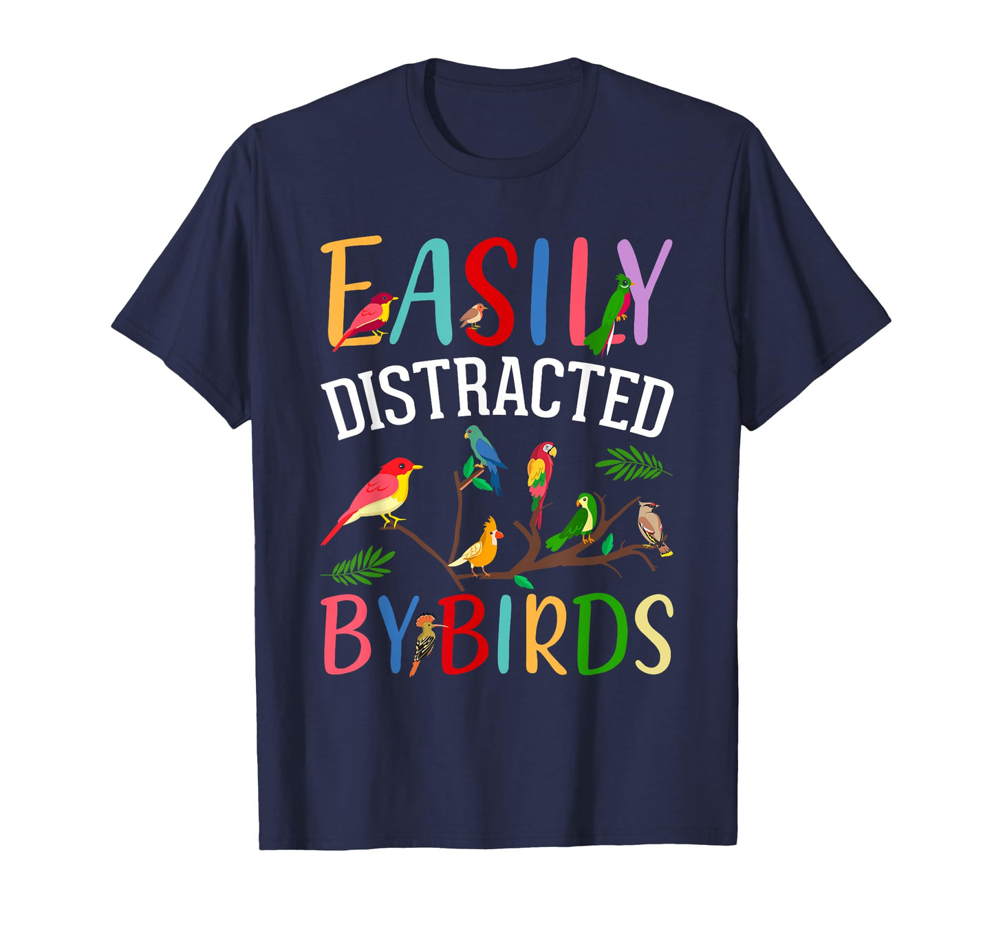 Bird Lovers, Birdwatching, Easy Distracted By Birds, Birder T-Shirt