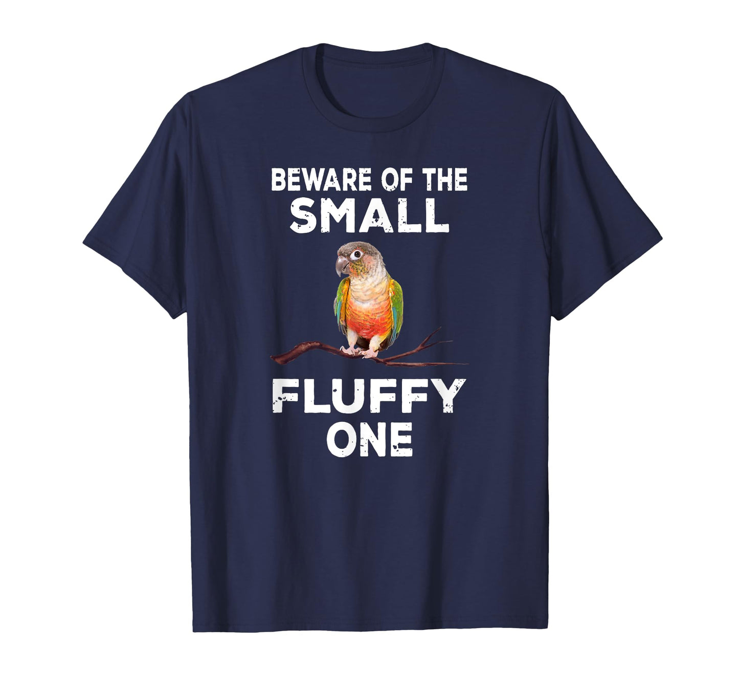Conure Beware Of The Small Fluffy One Funny Parrot Bird T-Shirt