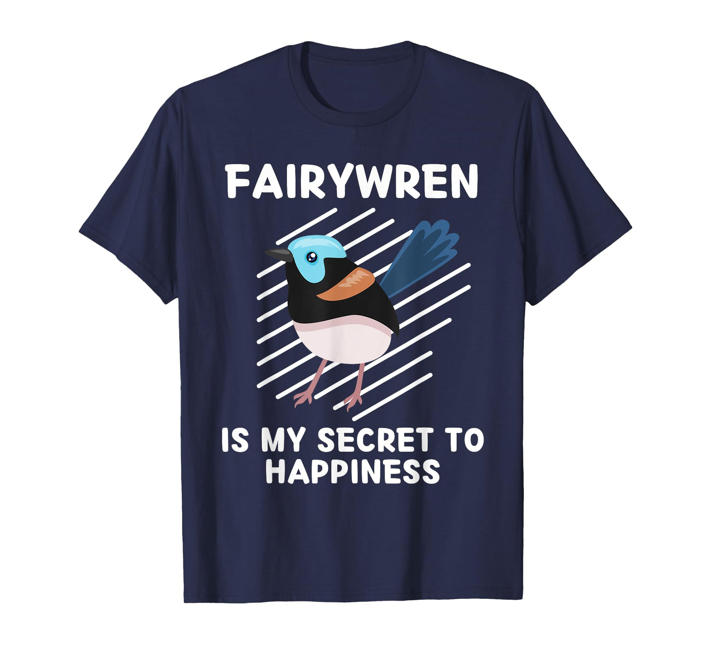 Cute Fairywren Is My Secret To Happiness Kawaii Fairywren T-Shirt