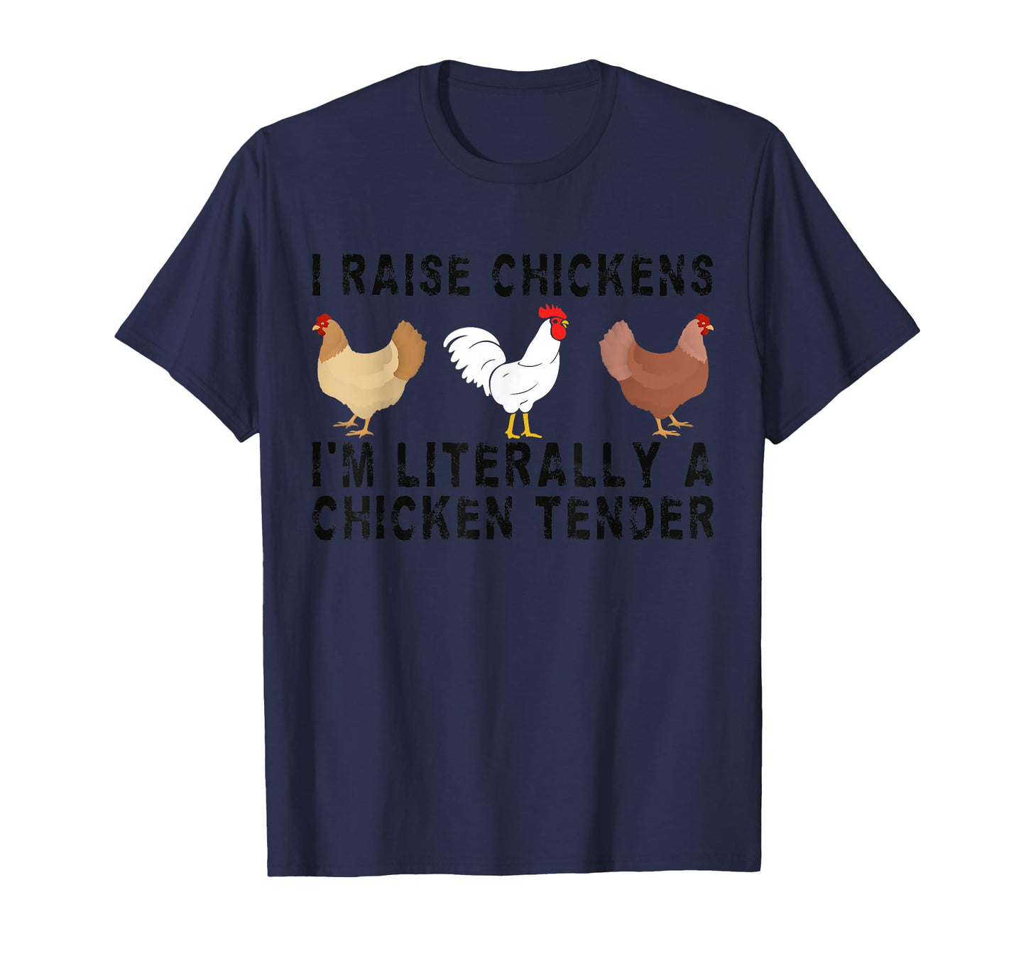 I Raise Chickens I'm Literally A Chicken Tender T-Shirt