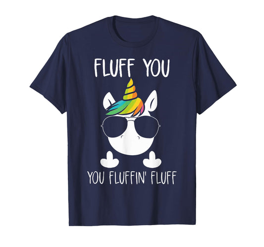 Unicorn Flull You Fluffin' Fluff Relaxed Cute Funny Tee T-Shirt