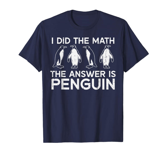 I Did The Math Answer Penguin Funny Teacher Men Women Kids T-Shirt