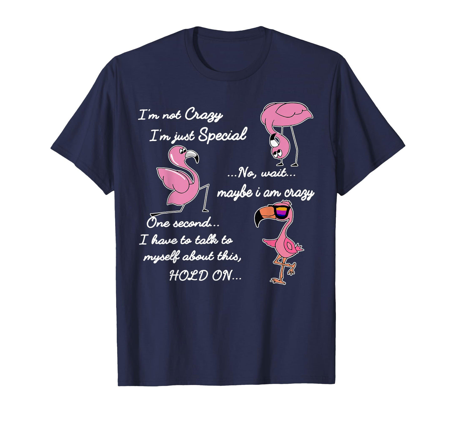I'm Not Crazy I'm Just Special - Flamingo T-Shirt